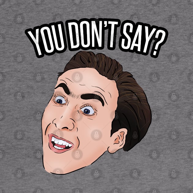 You Don't Say Meme Nick Cage by Barnyardy